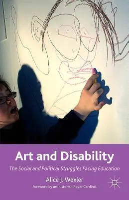 Umenie a zdravotné postihnutie: Sociálne a politické boje, ktorým čelí vzdelávanie - Art and Disability: The Social and Political Struggles Facing Education