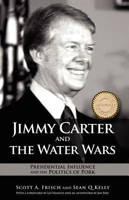 Jimmy Carter a vojny o vodu: prezidentský vplyv a politika bravčového mäsa - Jimmy Carter and the Water Wars: Presidential Influence and the Politics of Pork
