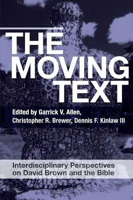 Pohyblivý text: Vydanie: Interdisciplinárne perspektívy Davida Browna a Biblie - The Moving Text: Interdisciplinary Perspectives on David Brown and Bible
