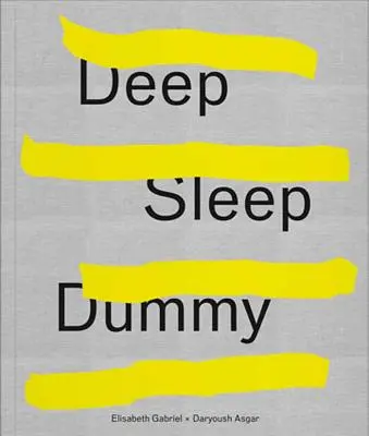 Elisabeth Gabriel & Daryoush Asgar: Hlboký spánok figuríny - Elisabeth Gabriel & Daryoush Asgar: Deep Sleep Dummy