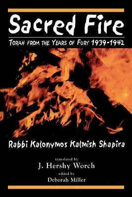 Posvätný oheň: Tóra z rokov besnenia 1939 - 1942 - Sacred Fire: Torah from the Years of Fury 1939-1942