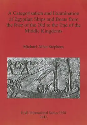 Kategorizácia a skúmanie egyptských lodí a člnov od vzniku Starého až po koniec Stredného kráľovstva - A Categorisation and Examination of Egyptian Ships and Boats from the Rise of the Old to the End of the Middle Kingdoms