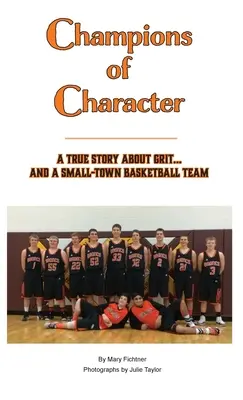 Majstri charakteru, skutočný príbeh o odvahe... a basketbalovom tíme z malého mesta - Champions of Character, A True Story About Grit...and a Small Town Basketball Team