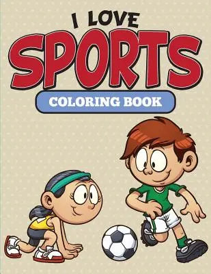 Milujem šport Omaľovánky - I Love Sports Coloring Book