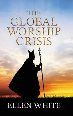 Globálna kríza uctievania - The Global Worship Crisis