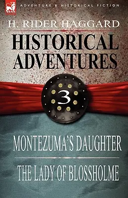 Historické dobrodružstvá: Vydanie: 3-Montezumova dcéra & Lady of Blossholme - Historical Adventures: 3-Montezuma's Daughter & the Lady of Blossholme
