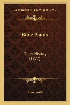 Biblické rastliny: Ich história (1877) - Bible Plants: Their History (1877)