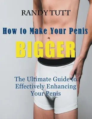 Ako si zväčšiť penis (veľká tlač): How to Make Your Penis BIGGER (Large Print): Veľká kniha (s veľkým rozlíšením): Ultimate Guide to Effectively Enhancing Your Penis (Ultimate Guide to Effectively Enhancing Your Penis) - How to Make Your Penis BIGGER (Large Print): The Ultimate Guide to Effectively Enhancing Your Penis
