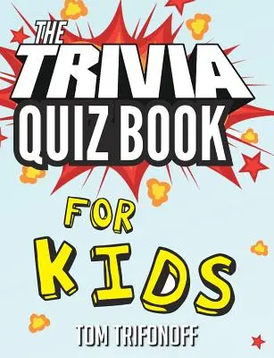 Kniha triviálnych kvízov pre deti - The Trivia Quiz Book for Kids