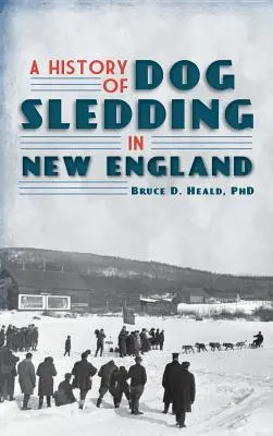 História psích záprahov v Novom Anglicku - A History of Dog Sledding in New England