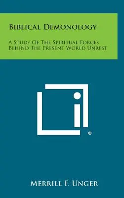 Biblická démonológia: Biblická bibliografia: Štúdia o duchovných silách, ktoré stoja za súčasnými nepokojmi vo svete - Biblical Demonology: A Study of the Spiritual Forces Behind the Present World Unrest
