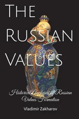Ruské hodnoty: Historické analýzy formovania ruských hodnôt - The Russian Values: Historical Analyses of Russian Values Formation