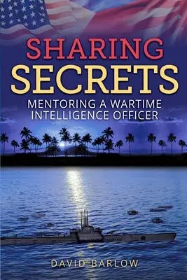 Zdieľanie tajomstiev: Mentoring vojnového spravodajského dôstojníka - Sharing Secrets: Mentoring a Wartime Intelligence Officer