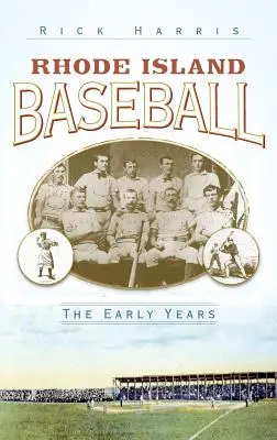 Rhode Island Baseball: Prvé roky - Rhode Island Baseball: The Early Years