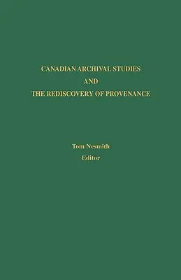 Kanadské archívne štúdie a znovuobjavenie proveniencie - Canadian Archival Studies and the Rediscovery of Provenance