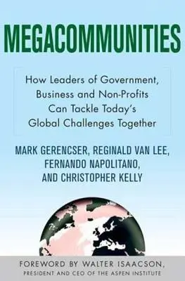 Megakomunity: Ako môžu lídri vládnych, podnikateľských a neziskových organizácií spoločne riešiť súčasné globálne výzvy - Megacommunities: How Leaders of Government, Business and Non-Profits Can Tackle Today's Global Challenges Together