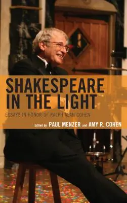 Shakespeare vo svetle: Eseje na počesť Ralpha Alana Cohena - Shakespeare in the Light: Essays in Honor of Ralph Alan Cohen