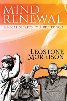 Obnova mysle: Vydanie 3: Biblické tajomstvá k lepšiemu ja - Mind Renewal: Biblical Secrets to a Better You