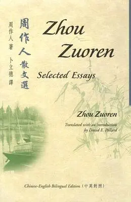 Zhou Zuoren: Vybrané eseje: Čínsko-anglické dvojjazyčné vydanie - Zhou Zuoren: Selected Essays: Chinese-English Bilingual Edition