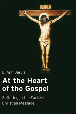 V srdci evanjelia: Utrpenie v najranejšom kresťanskom posolstve - At the Heart of the Gospel: Suffering in the Earliest Christian Message