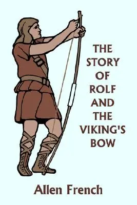 Príbeh Rolfa a vikingského luku (Yesterday's Classics) - The Story of Rolf and the Viking's Bow (Yesterday's Classics)