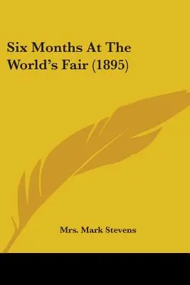 Šesť mesiacov na svetovej výstave (1895) - Six Months At The World's Fair (1895)