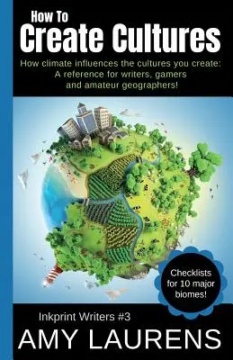 Ako vytvoriť kultúru: Príručka pre spisovateľov, hráčov a amatérskych geografov! - How To Create Cultures: How Climate Influences The Cultures You Create - A Reference For Writers, Gamers And Amateur Geographers!