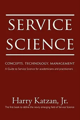 Veda o službách: Súhrnná príručka pre manažérov služieb: koncepcie, technológie, manažment - Service Science: Concepts, Technology, Management