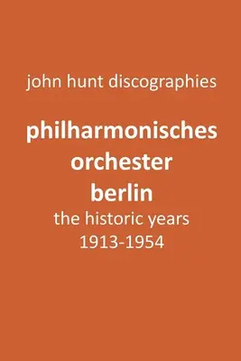 Philharmonisches Orchester Berlin, historické roky 1913-1954. (Berlínsky filharmonický orchester). - Philharmonisches Orchester Berlin, the historic years, 1913-1954. (Berlin Philharmonic Orchestra).