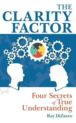 Faktor jasnosti: Štyri tajomstvá skutočného porozumenia - The Clarity Factor: Four Secrets of True Understanding