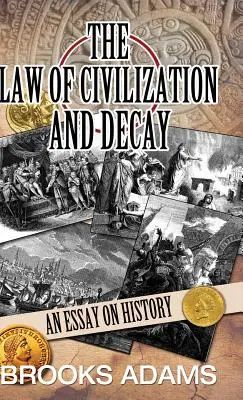 Zákon civilizácie a úpadku: Esej o dejinách - The Law of Civilization and Decay: An Essay on History
