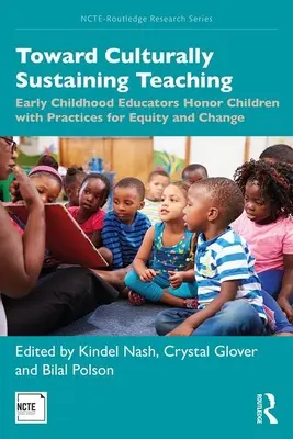 Ku kultúrne udržateľnému vyučovaniu: Pedagógovia v ranom detstve si ctia deti s postupmi pre rovnosť a zmenu - Toward Culturally Sustaining Teaching: Early Childhood Educators Honor Children with Practices for Equity and Change