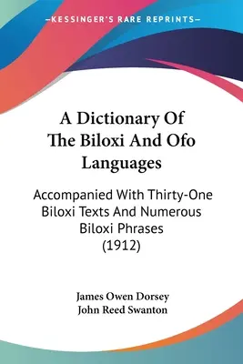 Slovník jazykov Biloxi a Ofo: Sprevádzaný tridsiatimi jedným biloxskými textami a mnohými biloxskými frázami (1912) - A Dictionary Of The Biloxi And Ofo Languages: Accompanied With Thirty-One Biloxi Texts And Numerous Biloxi Phrases (1912)