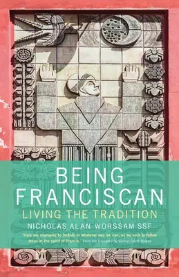 Byť františkánom: Františkáni: Žiť tradíciu - Being Franciscan: Living the Tradition