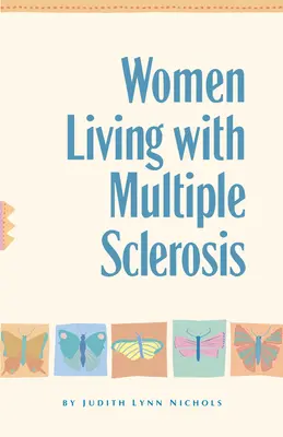 Ženy žijúce so sklerózou multiplex: Rozhovory o tom, ako žiť, smiať sa a vyrovnať sa so sklerózou multiplex: Rozhovory o živote, smiechu a zvládaní - Women Living with Multiple Sclerosis: Conversations on Living, Laughing and Coping