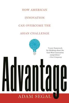 Výhoda: Ako môžu americké inovácie prekonať ázijskú výzvu - Advantage: How American Innovation Can Overcome the Asian Challenge