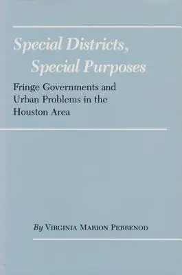 Špeciálne štvrte, špeciálne účely: Okrajové samosprávy a mestské problémy v oblasti Houstonu - Special Districts, Special Purposes: Fringe Governments and Urban Problems in the Houston Area