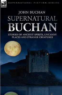 Nadprirodzené Buchan - Príbehy o dávnych duchoch nevšedných miestach a podivných bytostiach - Supernatural Buchan - Stories of ancient spirits uncanny places and strange creatures