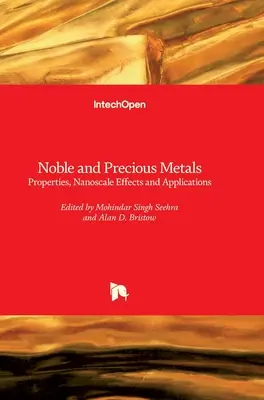 Ušľachtilé a drahé kovy: Vlastnosti, účinky v nanorozmeroch a aplikácie - Noble and Precious Metals: Properties, Nanoscale Effects and Applications