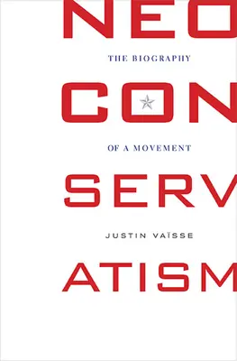 Neokonzervativizmus: Životopis hnutia - Neoconservatism: The Biography of a Movement
