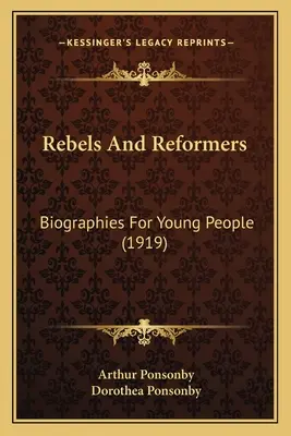 Rebeli a reformátori: Životopisy pre mládež (1919) - Rebels And Reformers: Biographies For Young People (1919)