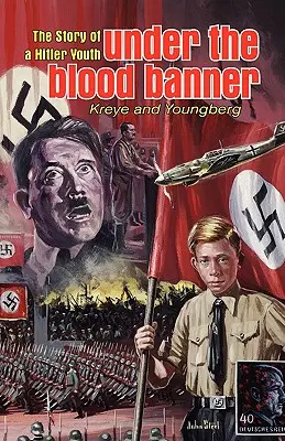 Pod zástavou krvi: Príbeh Hitlerjugend - Under the Blood Banner: The Story of a Hitler Youth