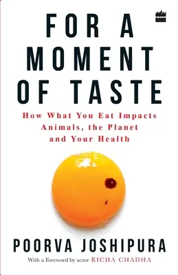 Pre chvíľu chuti: Ako to, čo jete, ovplyvňuje zvieratá, planétu a vaše zdravie - For a Moment of Taste: How What You Eat Impacts Animals, the Planet and Your Health