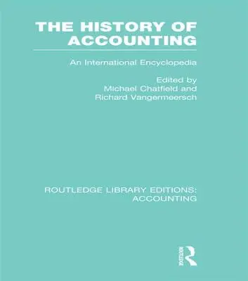 Dejiny účtovníctva (RLE Accounting): Medzinárodná encyklopédia - The History of Accounting (RLE Accounting): An International Encylopedia