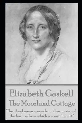 The Moorland Cottage Elizabeth Gaskellovej - The Moorland Cottage By Elizabeth Gaskell