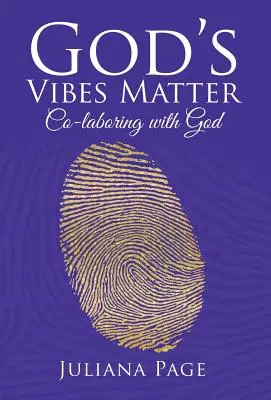 Na Božích vibráciách záleží: Spoločná práca s Bohom - God'S Vibes Matter: Co-Laboring with God