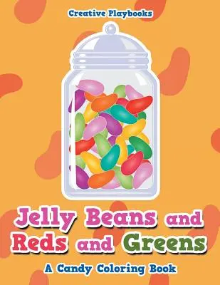 Želé fazuľky a červené a zelené, kniha na vyfarbovanie cukríkov - Jelly Beans and Reds and Greens, A Candy Coloring Book