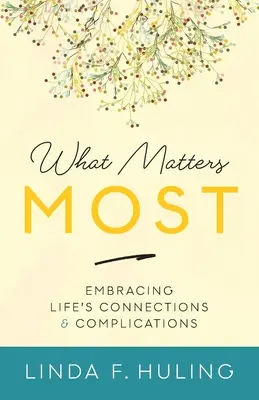 Na čom najviac záleží: Prijímanie životných súvislostí a komplikácií - What Matters Most: Embracing Life's Connections & Complications