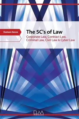 5C práva: Právo obchodných spoločností, zmluvné právo, trestné právo, občianske právo a kybernetické právo - The 5C's of Law: Corporate Law, Contract Law, Criminal Law, Civil Law & Cyber Law