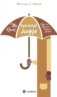 Kniha Karamelový feťák: Káva je droga a každý je feťák - The Book Karamel Junkie: coffee's a drug and everyone's a junkie